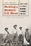 Deutsch, Sarah - Making a Modern U.S. West