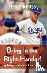 Reuss, Jerry - Bring In the Right-Hander!