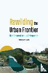  - Rewilding the Urban Frontier