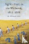 Hurt, R. Douglas - Agriculture in the Midwest, 1815–1900