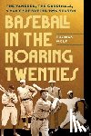 Wolf, Thomas - Baseball in the Roaring Twenties