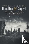 Farrelly, Maura Jane - Compliments of Hamilton and Sargent: A Story of Mystery and Tragedy on the Gilded Age Frontier