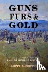 Morris, Larry E. - Guns, Furs, and Gold