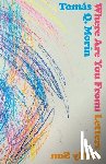Morín, Tomás Q. - Where Are You from: Letters to My Son