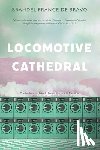 France de Bravo, Brandel - Locomotive Cathedral