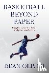 Oliver, Dean - Basketball Beyond Paper