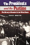 Smith, Curt - The Presidents and the Pastime
