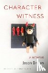 Brown, Jason - Character Witness: A Memoir