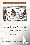 Block, David - Baseball before We Knew It