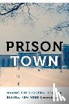Morrell, Andrea R. - Prison Town