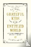 Welch, Kristen - Raising Grateful Kids in an Entitled World