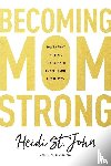 John, Heidi St. - Becoming MomStrong