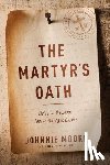 Moore, Johnnie - Martyr's Oath, The