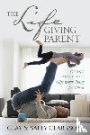 Clarkson, Sally - The Lifegiving Parent