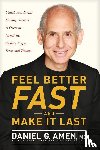 Amen MD Daniel G - Amen MD Daniel G: Feel Better Fast and Make It Last