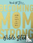 St John Heidi - Becoming Momstrong Bible Study: A Six-Week Journey to Discover Your God-Given Calling