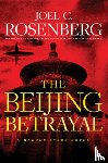 Rosenberg, Joel C. - The Beijing Betrayal