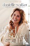 Walker, Danielle - Food Saved Me