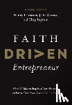 Kaestner, Henry - Faith Driven Entrepreneur: What It Takes to Step Into Your Purpose and Pursue Your God-Given Call to Create