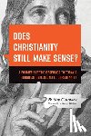 Conway, Bobby - Does Christianity Still Make Sense?: A Former Skeptic Responds to Today's Toughest Objections to Christianity