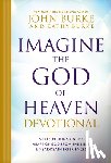 Burke, John - Imagine the God of Heaven Devotional