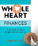 Enete, Shane - Whole Heart Finances: A Jesus-Centered Guide to Managing Your Money with Joy