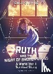 Bernay, Emma - Ruth and the Night of Broken Glass: A World War II Survival Story