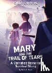 Rogers, Andrea L. - Mary and the Trail of Tears: A Cherokee Removal Survival Story