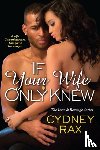 Rax, Cydney - If Your Wife Only Knew