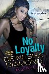 Diamond, De'nesha, A'zayler - No Loyalty