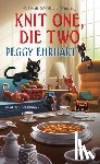 Ehrhart, Peggy - Knit One, Die Two
