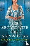 Scott, Susan Holloway - The Secret Wife of Aaron Burr