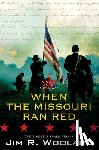 Woolard, Jim R. - When the Missouri Ran Red