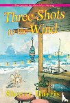 Harris, Sherry - Three Shots to the Wind