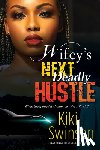 Swinson, Kiki - WIFEYS NEXT DEADLY HUSTLE