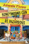 Flower, Amanda - Honeymoons Can Be Hazardous