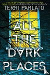 Parlato, Terri - All the Dark Places