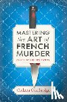 Cambridge, Colleen - Mastering the Art of French Murder