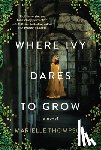 Thompson, Marielle - Where Ivy Dares to Grow