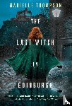 Thompson, Marielle - The Last Witch in Edinburgh