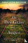Mayhew, Anna Jean - The Dry Grass of August