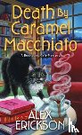 Erickson, Alex - Death by Caramel Macchiato