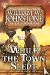 Johnstone, William W. - While the Town Slept