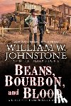 Johnstone, William W. - Beans, Bourbon, & Blood