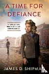Shipman, James D. - A Time for Defiance