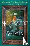 Anderson, Michelle Collins - The Moonshine Women