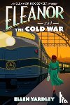 Yardley, Ellen - Eleanor and the Cold War