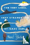 Yates, Bart - The Very Long, Very Strange Life of Isaac Dahl