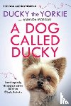 Yorkie, Ducky the, Morgan, Amanda K. - A Dog Called Ducky
