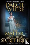 Wilde, Darcie - The Matter of the Secret Bride